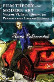 Film Theory and Modern Art: Volume VI, Issue 1 (Pennsylvania Literary Journal) (Volume 6)
