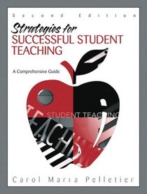 Strategies for Successful Student Teaching: A Comprehensive Guide, Second Edition