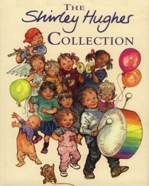 The Shirley Hughes Collection: A Celebration of a Lifetime's Work