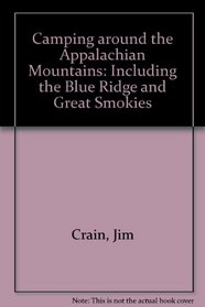 Camping around the Appalachian Mountains: Including the Blue Ridge and Great Smokies