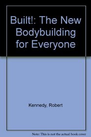 Built!: The New Bodybuilding for Everyone