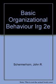 Basic Organizational Behaviour Irg 2e
