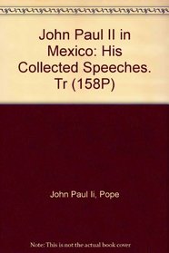 John Paul II in Mexico: His Collected Speeches. Tr (158P)