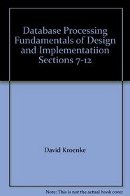 Database Processing Fundamentals of Design and Implementatiion Sections 7-12