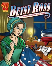 Betsy Ross y la bandera de los Estados Unidos (Historia Grafica) (Spanish Edition)