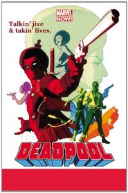 Deadpool Volume 3: The Good, the Bad and the Ugly (Marvel Now)