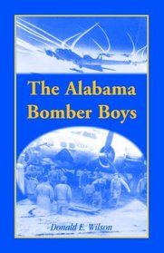 The Alabama Bomber Boys: Unlocking Memories of Alabamians Who Bombed the Third Reich