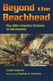 Beyond the Beachhead: The 29th Division in Normandy