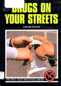 Drugs on Your Streets (The Drug Abuse Prevention Library)