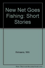 New Net Goes Fishing: Short Stories