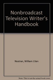 The nonbroadcast television writer's handbook (Video bookshelf)