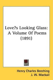 Loves Looking Glass: A Volume Of Poems (1891)