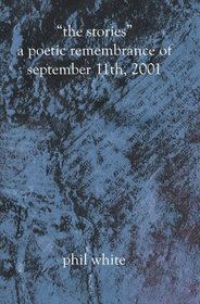 ?The Stories? A Poetic Remembrance of September 11th, 2001