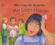 Mei Ling's Hiccups in Czech and English (Multicultural Settings) (English and Czech Edition)