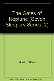 The Gates of Neptune (Seven Sleepers Series, 2)
