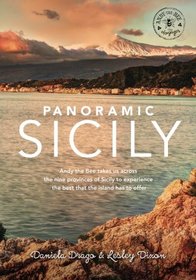 Panoramic Sicily: Andy the Bee takes us across the nine provinces of Sicily to experience the best that the island has to offer