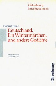 Oldenbourg Interpretationen, Bd.83, Deutschland. Ein Wintermrchen, und andere Gedichte