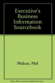 The Executive's Business Information Sourcebook