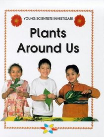 Plants Around Us (Young Scientists Investigate)