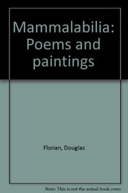 Mammalabilia: Poems and paintings