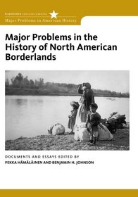 Major Problems in the History of North American Borderlands (Major Problems in American History (Wadsworth))