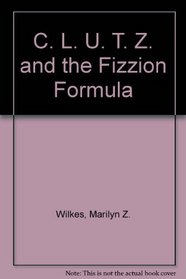 C. L. U. T. Z. and the Fizzion Formula