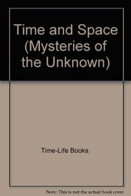 Time and Space (Mysteries of the Unknown)