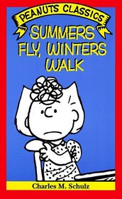 Summers Fly, Winters Walk (Peanuts Classics)