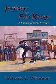 Incident at Fort Keogh, A Santiago Toole Western