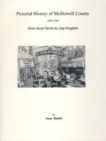 A Pictorial History of McDowell County 1858-1958: From Rural Farms to Coal Kingdom