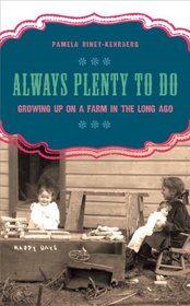 Always Plenty to Do: Growing Up on a Farm in the Long Ago (Windword Books for Young Readers)