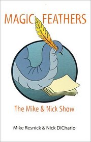 Magic Feathers: The Mike  Nick Show