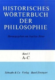 Historisches Wrterbuch der Philosophie, 12 Bde. u. 1 Reg.-Bd., Bd.1, A-C