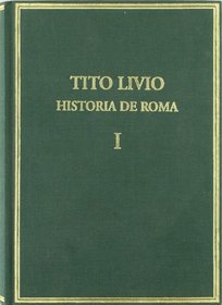 Historia de Roma desde la fundacion de la ciudad = Ab vrbe condita (Coleccion hispanica de autores griegos y latinos) (Spanish Edition)
