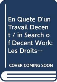 En Quete D'un Travail Decent / in Search of Decent Work: Les Droits Des Travailleurs Migrants, Manuel a L'usage Des Syndicalistes / the Rights of Migrant ... Handbook of Unionists (French Edition)