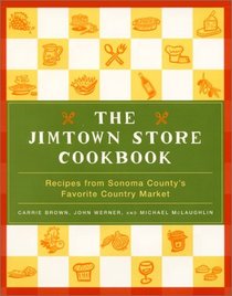 The Jimtown Store Cookbook : Recipes from Sonoma County's Favorite Country Market