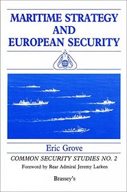 Maritime Strategy and European Security (Common Security Studies, No 2)