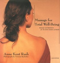Massage for Total well-Being: Massage and Meditation for the Seven Centers of Health (Byron Preiss Book)