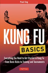 Kung Fu Basics: Everything You Need to Get Started in Kung Fu - from Basic Kicks to Training and Tournaments (Tuttle Martial Arts Basics)