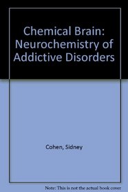 The Chemical Brain: The Neurochemistry of Addictive Disorders