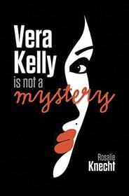 Vera Kelly In Not a Mystery (A Vera Kelly Story, 2)