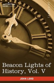 Beacon Lights of History, Vol. V: The Middle Ages (in 15 volumes)