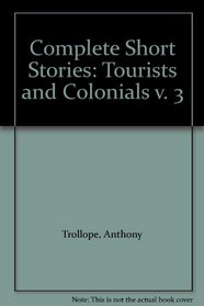Complete Short Stories: Tourists and Colonials v. 3