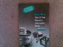 The Twelve Volt Doctor's Alternator Book