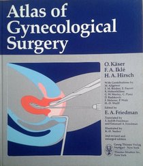 Atlas of Gynecological Surgery: Including Urological, Proctological and Mammary Procedures