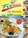Knorr Fixibilitt. Das Kochbuch: ?ber 400 Rezepte. 10 Rezept-Ideen fr jedes Knorr-Fix
