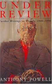 Under Review : Further Writings on Writers, 1946-1990