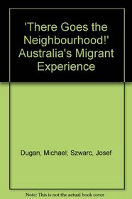 'There Goes the Neighbourhood!' : Australia's Migrant Experience