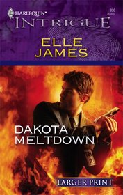 Dakota Meltdown (Harlequin Intrigue, No 938) (Larger Print)