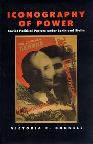 Iconography of Power: Soviet Political Posters Under Lenin and Stalin (Studies on the History of Society and Culture)